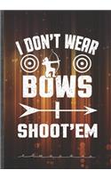 I Don't Wear Bows I Shoot'em