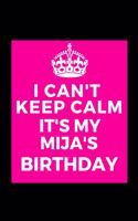 I Can't Keep Calm It's My Mija's Birthday: Beautiful gift for Daughter from Mom mother - Blank Journal Note Book - Notebook - Unique Keepsake Present Alternative To Birthday Mother Day Christ