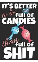 It's better to be full of candies than full of shit.: Trendy gift for candies lovers, 120 blank lined pages journal ideal for notes, work, diary and doodles, Perfect for students, men, and women, Custom