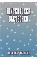 Hintertuxer Gletscher Urlaubstagebuch: Reisetagebuch für Hintertuxer Gletscher. Ideal für Skiurlaub, Winterurlaub oder Schneeurlaub. Mit vorgefertigten Seiten und freien Seiten für Reisee