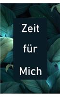 Zeit für Mich: Ein Tagebuch für mehr Achtsamkeit und Dankbarkeit zum Ausfüllen