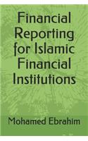 Financial Reporting for Islamic Financial Institutions