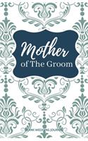 Mother of The Groom Small Size Blank Journal-Wedding Planner&To-Do List-5.5"x8.5" 120 pages Book 9: Notebook for Planning Scheduling Organizing- Writing Wedding Notes Thoughts Ideas Reminders-Gift for Bride-to-Be Engagement Gift Bridal Party