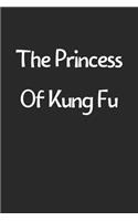 The Princess Of Kung Fu: Lined Journal, 120 Pages, 6 x 9, Funny Kung Fu Gift Idea, Black Matte Finish (The Princess Of Kung Fu Journal)