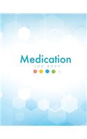 Medication Log Book: Undated Daily Medication Checklist Organizer Journal Notebook - Simple Personal Medication Administration Chart Planner & Tracker Record Log Book