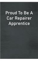 Proud To Be A Car Repairer Apprentice