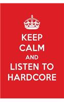 Keep Calm and Listen to Hardcore: Hardcore Designer Notebook
