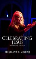 Celebrating Jesus: The Original Stageplay