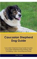Caucasian Shepherd Dog Guide Caucasian Shepherd Dog Guide Includes