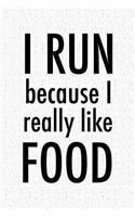 I Run Because I Really Like Food