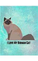 I Love My Birman Cat: Feline Gift Notebook Journal for Cat Lovers