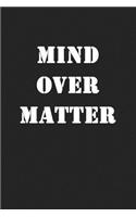 Mind Over Matter