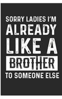 Sorry Ladies I'm Already Like a Brother to Someone Else