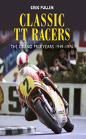 Classic TT Racers: The Grand Prix Years 1949-1976