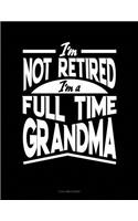 I'm Not Retired I'm a Full Time Grandma: 3 Column Ledger