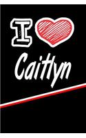 I Love Caitlyn: Blank Recipe Cookbook 120 Pages 6x9