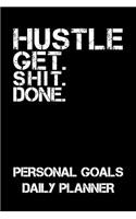 Hustle Get. Shit. Done.: Personal Goals Daily Planner