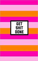 Get Shit Done: 6x9 Inch, 120 Page, Lined Journal to Write in
