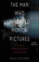 Man Who Invented Motion Pictures