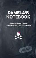 Pamela's Notebook Things You Wouldn't Understand So Stay Away! Private