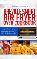 Breville Smart Air Fryer Oven Cookbook