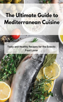 Ultimate Guide to Mediterranean Cuisine