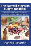 The Eat Well, Stay Slim Budget Cookbook