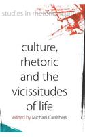 Culture, Rhetoric and the Vicissitudes of Life