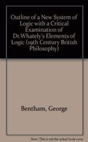 Outline of a New System of Logic with a Critical Examination of Dr.Whately's 