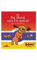 The Pet Shrink Says I'm Special