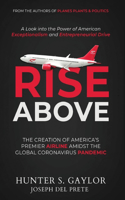 Rise Above: The Creation of America's Premier Airline Amidst the Global Coronavirus Pandemic