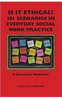 Is It Ethical? 101 Scenarios in Everyday Social Work Practice