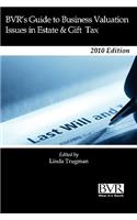 BVR's Guide to Business Valuation Issues in Estate & Gift Tax Law - 2010