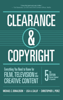 Clearance & Copyright, 5th Edition: Everything You Need to Know for Film, Television, and Other Creative Content