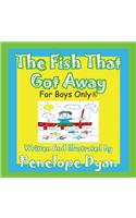 Fish That Got Away: (English)
