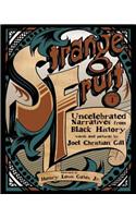 Strange Fruit, Volume I: Uncelebrated Narratives from Black History Volume 1