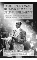 Your Personal Behavior Map To Self-Fulfillment: A Book For All Families As Life Lessons From A Coach, Teacher And Parent