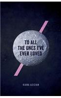 To All the Ones I've Ever Loved