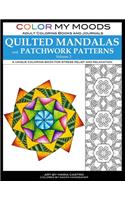 Color My Moods Adult Coloring Books and Journals Quilted Mandalas and Patchwork Patterns (Volume 2): 50 original mandalas and patterns for adult coloring relaxation, stress relief, meditation, creative expression