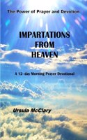 Power of Prayer and Devotion Impartations From Heaven A 12- day Morning Prayer Devotional