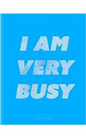 I Am Very Busy Notebook: Wide Ruled, Blue Journal