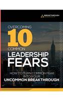 Overcoming 10 Common Leadership Fears