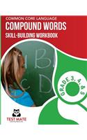 COMMON CORE LANGUAGE Compound Words Skill-Building Workbook, Grade 3, Grade 4, and Grade 5