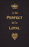 I'm Not Perfect But I'm Loyal: Lined Journal (Notebook, Diary) with 110 Inspirational Quotes, Gold Lettering Cover, XL 8.5x11, Black Soft Cover, Matte Finish, Journal for Women