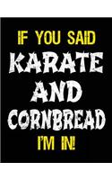 If You Said Karate And Cornbread I'm In: Blank Sketch, Draw and Doodle Book