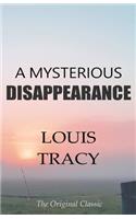 Mysterious Disappearance - The Original Classic by Louis Tracy