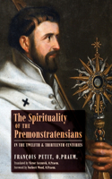 Spirituality of the Premonstratensians in the Twelfth and Thirteenth Centuries