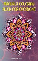 Mandala coloring book for everyone: Kids, Teens, Adults, Seniors coloring pages for meditation, relaxation and happiness