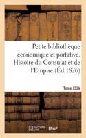 Petite Bibliothèque Économique Et Portative. Tome XXIV. Histoire Du Consulat Et de l'Empire: Ou Collection de Résumés Sur l'Histoire Et Les Sciences