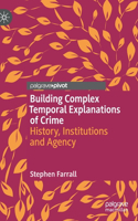 Building Complex Temporal Explanations of Crime